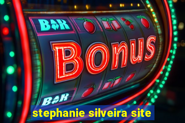 stephanie silveira site